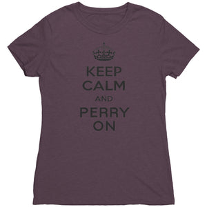 Women's Keep Calm and Perry On - Black Font Triblend T-Shirt