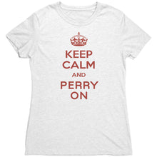 Load image into Gallery viewer, Women&#39;s Keep Calm and Perry On - Red Font Triblend T-Shirt